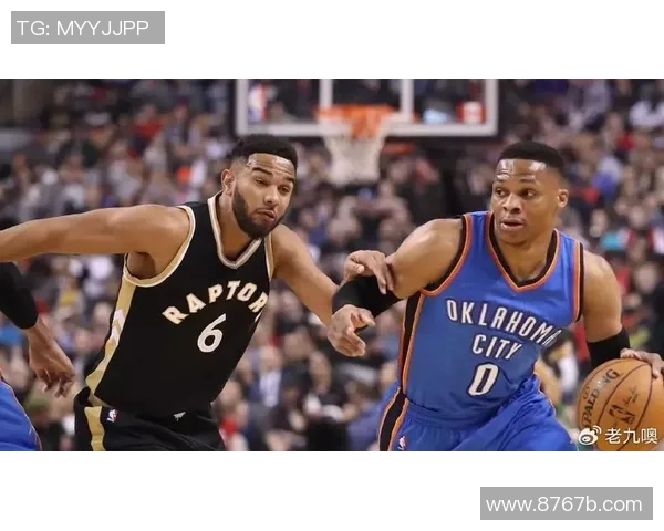 NBA雷霆与猛龙精彩对决回放录像全程回顾与精彩瞬间分析